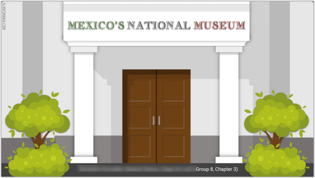 A digital rendering of a front door flanked by two columns and trees. Above the columns, a sign reads "Mexico's National Museum"